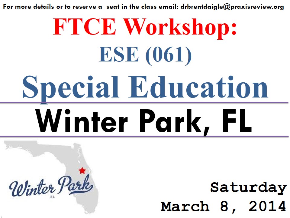 Winter Park, FL: FTCE ESE Exam (061) Workshop  - MARCH 8, 2014